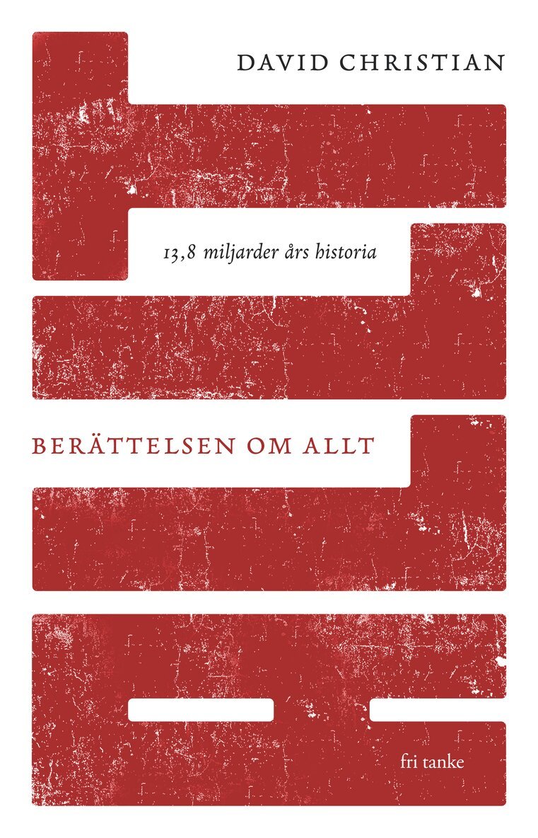 David Christian - Berättelsen om allt : 13,8 miljarder års historia, Inbunden