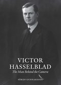 Victor Hasselblad : the man behind the camera