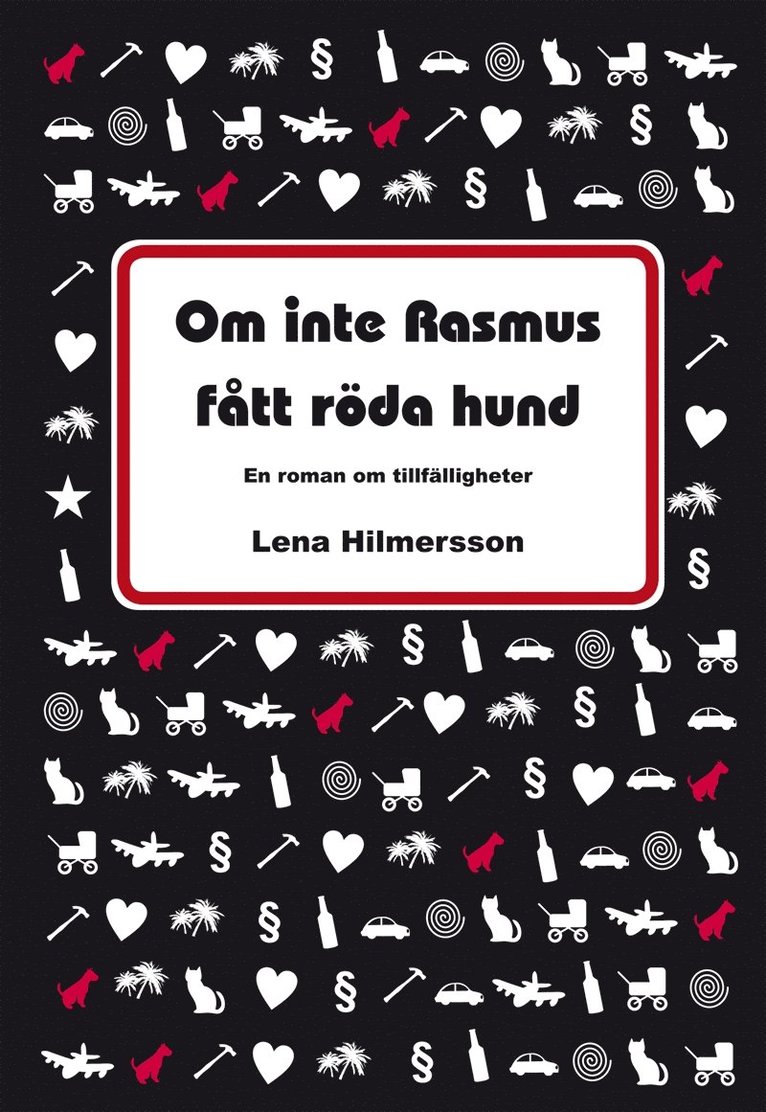 Lena Hilmersson - Om inte Rasmus fått röda hund : en roman om tillfälligheter, E-bok