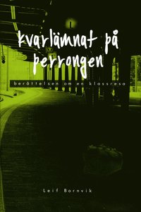 e-Bok Kvarlämnat på perrongen  berättelsen om en klassresa