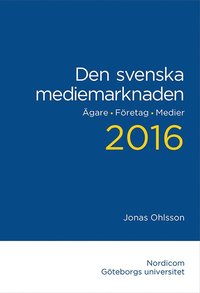 e-Bok Den svenska mediemarknaden 2016. Ägare. Företag. Medier