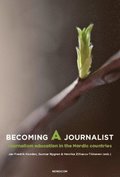 Becoming a journalist : journalism education in the Nordic countries