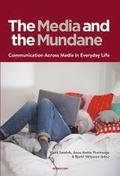 The media and the mundane : communication across media in everyday life
