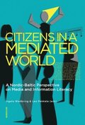Citizens in a mediated world : a Nordic-Baltic perspective on media and information literacy