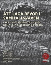 Att laga revor i samhllsvven : om social utsatthet och sociala risker i den postindustriella staden