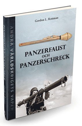 Gordon L. Rottman - Panzerfaust och Panzerschreck, Inbunden