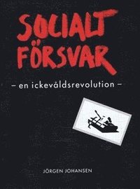 Socialt Frsvar - en ickevldsrevolution