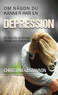 Om ngon du knner har en depression. En bok fr anhriga, vnner och drabbade