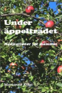 Marianne Kvist - Under äppelträdet : meditation för mammor, Pocket