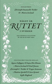 Ngot r ruttet i Sverige : om sakernas tillstnd & vad de kunde vara