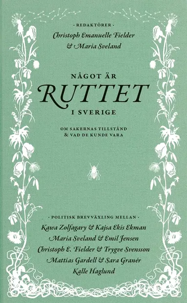 Sara Granér, Mattias Gardell, Kawa Zolfagary, Kajsa Ekis Ekman, Emil Jensen, Trygve Svensson, Kalle Haglund - Något är ruttet i Sverige : om sakernas tillstånd & vad de kunde vara, E-bok