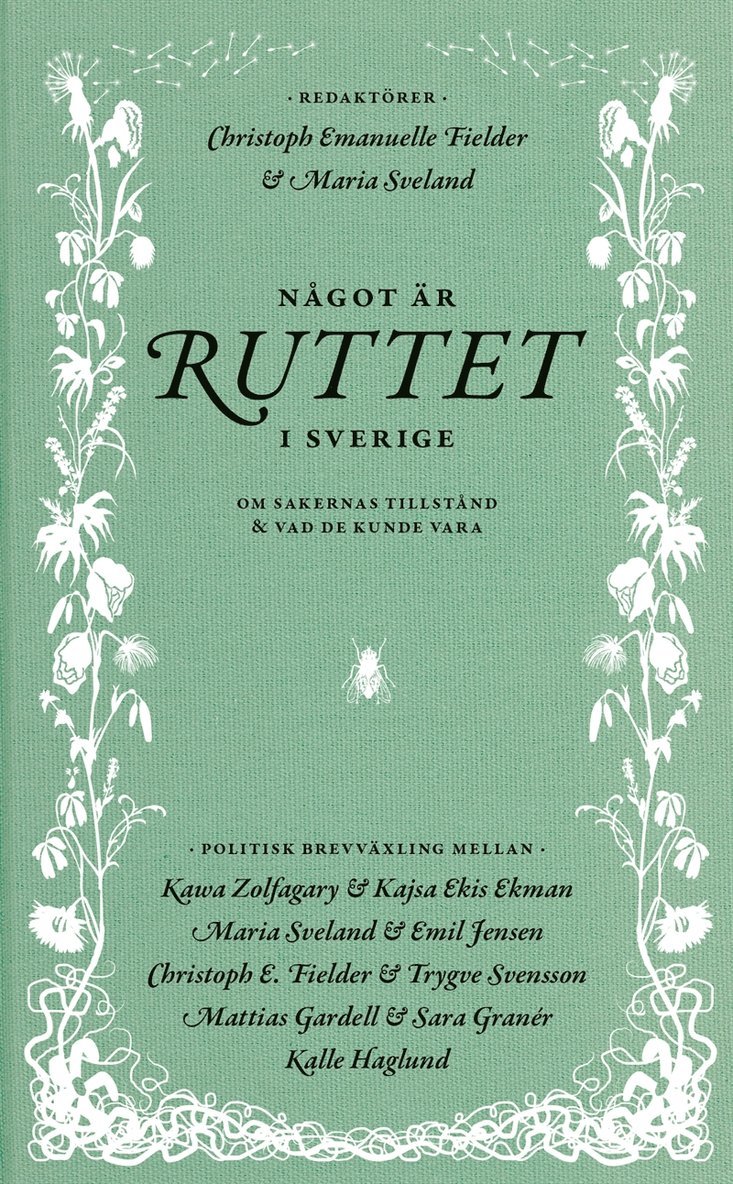 Sara Granér, Mattias Gardell, Kawa Zolfagary, Kajsa Ekis Ekman, Emil Jensen, Trygve Svensson, Kalle Haglund - Något är ruttet i Sverige : om sakernas tillstånd & vad de kunde vara, E-bok