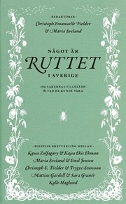 Något är ruttet i Sverige : om sakernas tillstånd & vad de kunde vara