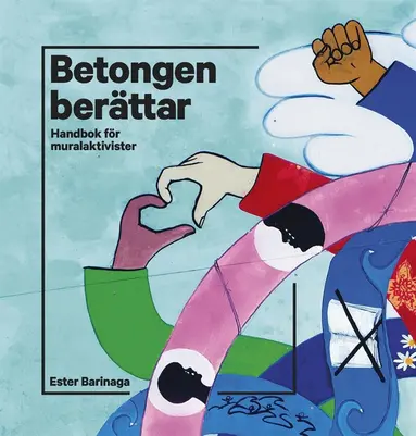 Ester Barinaga - Betongen berättar : Handbok för muralaktivister, E-bok