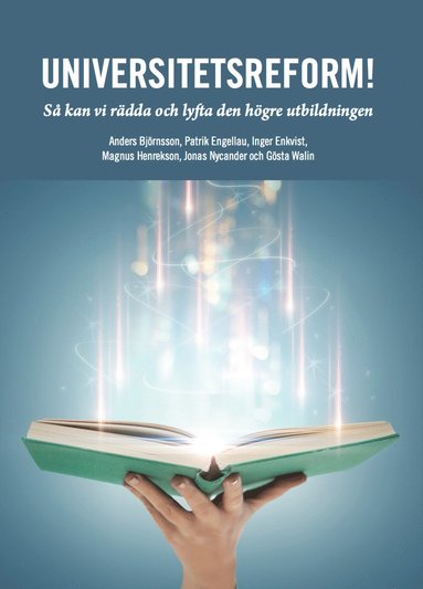 Universitetsreform! Så kan vi rädda och lyfta den högre utbildningen