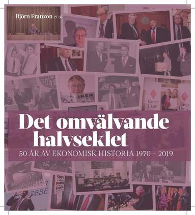 Det omvälvande halvseklet – 50 år av ekonomisk historia