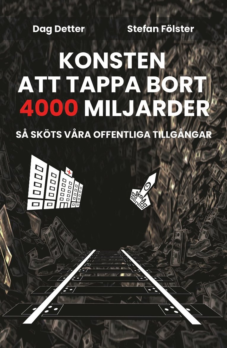 Dag Detter, Stefan Fölster - Konsten att tappa bort 4000 miljarder- så sköts våra offentliga tillgångar, Häftad
