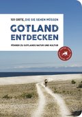 Gotland Entdecken - 101 Orte, Die sie Sehen Müssen