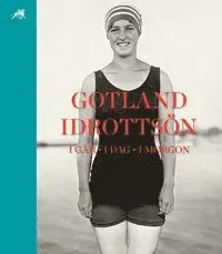 Fredrik Emdén, Maria Modig, Carl-Henrik Fridén, Göran Willis, Anders Mattsson, Jerker Enekvist, Erika Sandström, Ola Sollerman, Jenny Tingvall, Lars Sjöholm, Majvor Östergren, Gerhard Österlin - Gotland Idrottsön, Inbunden