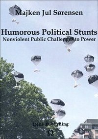Humorous Political Stunts : Nonviolent Public Challenges to Power