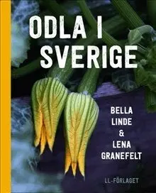 Bella Linde - Odla i Sverige, Inbunden