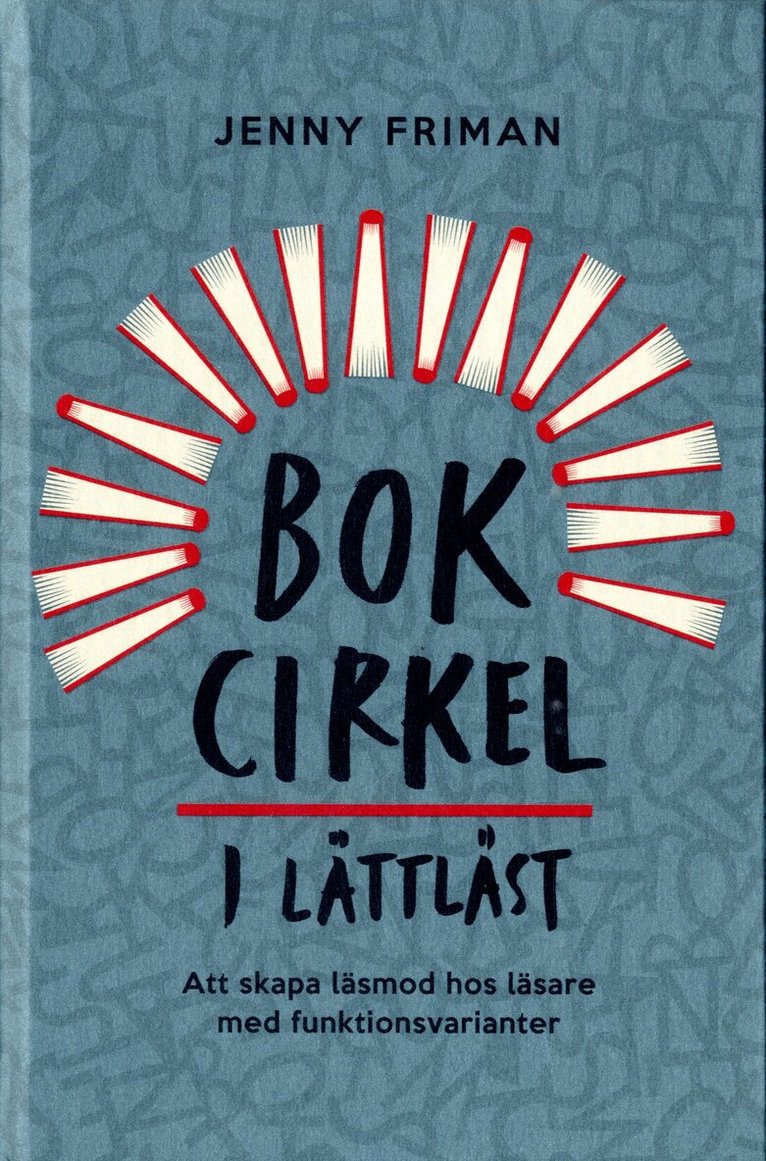 Jenny Friman - Bokcirkel i lättläst : att skapa läsmod hos läsare med funktionsvarianter, Inbunden
