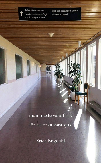 Erica Engdahl - Man måste vara frisk för att orka vara sjuk, Häftad