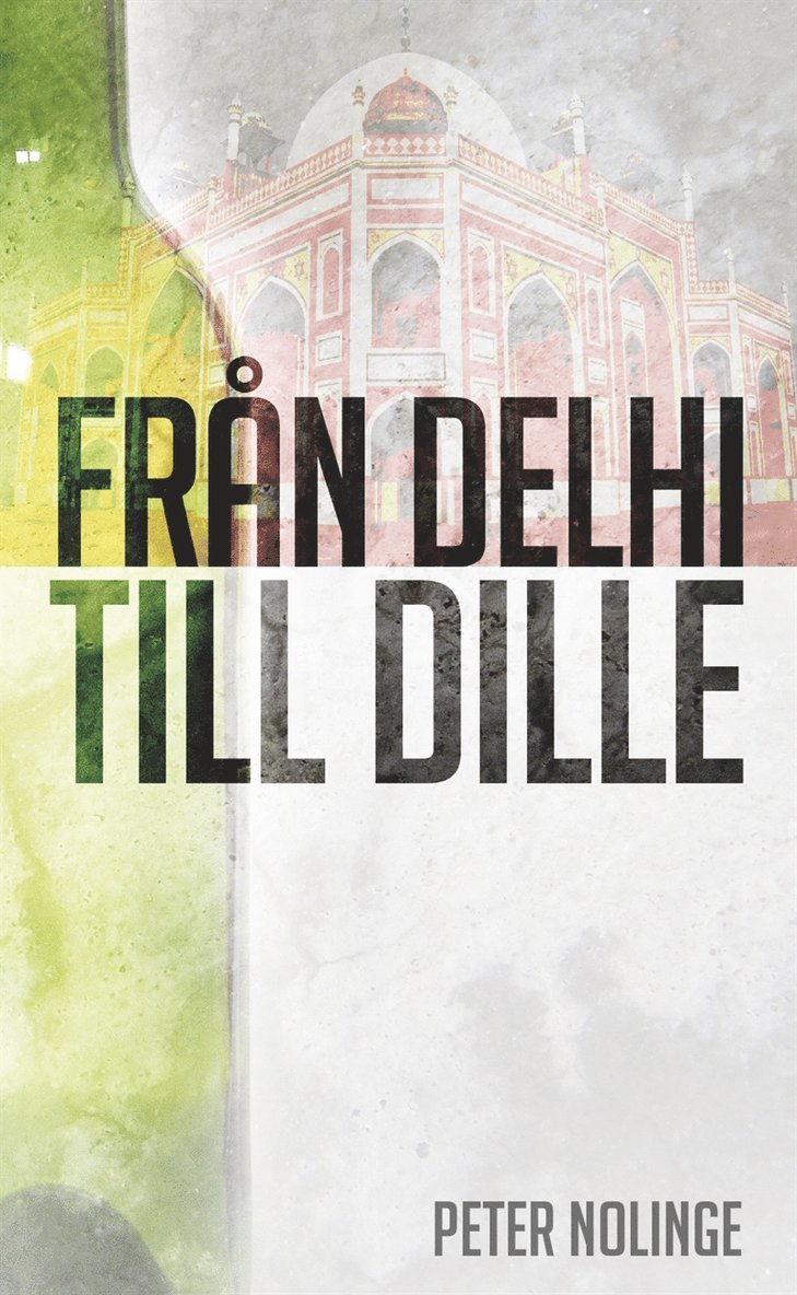 Peter Nolinge - Från Delhi till Dille, E-bok