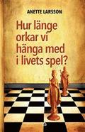 Hur l�nge orkar vi h�nga med i livets spel?