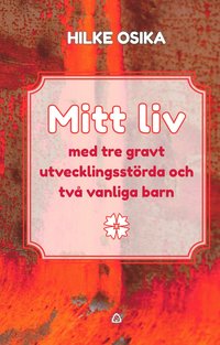 e-Bok Mitt liv med tre gravt utvecklingsstörda och två vanliga barn