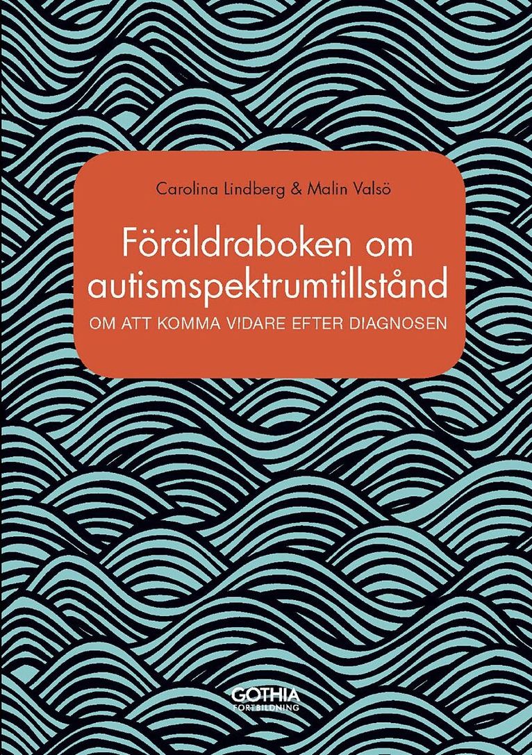 Carolina Lindberg, Malin Valsö - Föräldraboken om autismspektrumtillstånd : om att komma vidare efter diagnosen, Häftad