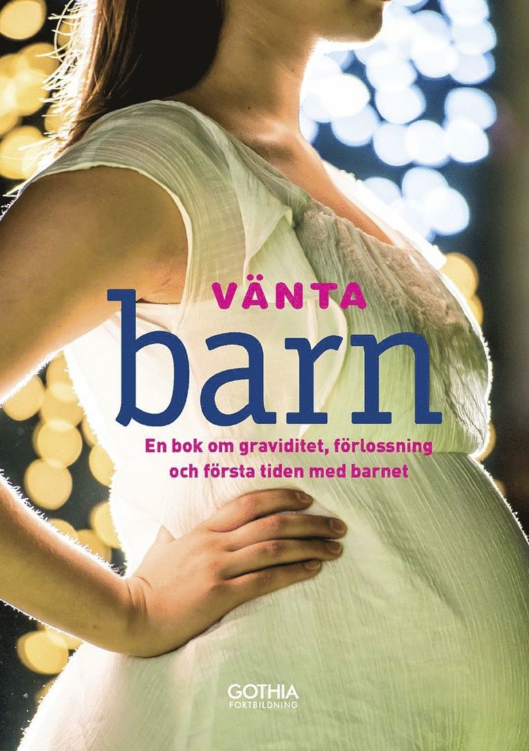 Ulla Björklund, Hanne Fjellvang, Susanne Åhlund - Vänta barn : en bok om graviditet, förlossning och första tiden med barnet, Häftad