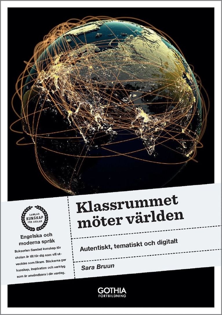 Sara Bruun - Klassrummet möter världen : autentiskt, tematiskt och digitalt, Häftad