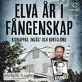 Elva år i fångenskap : kidnappad, inlåst och bortglömd