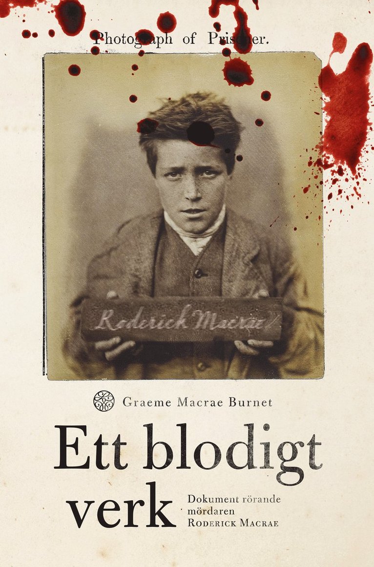 Graeme Macrae Burnet - Ett blodigt verk : dokument rörande mördaren Roderick Macrae, E-bok