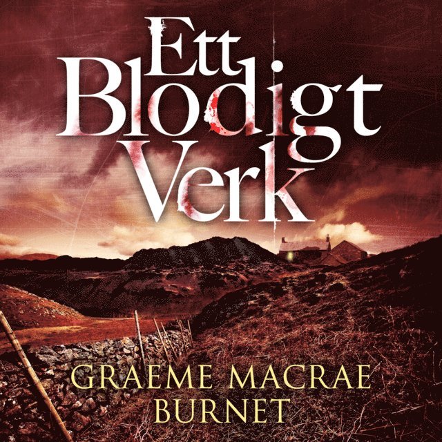 Graeme Macrae Burnet - Ett blodigt verk : dokument rörande mördaren Roderick Macrae, Ljudbok