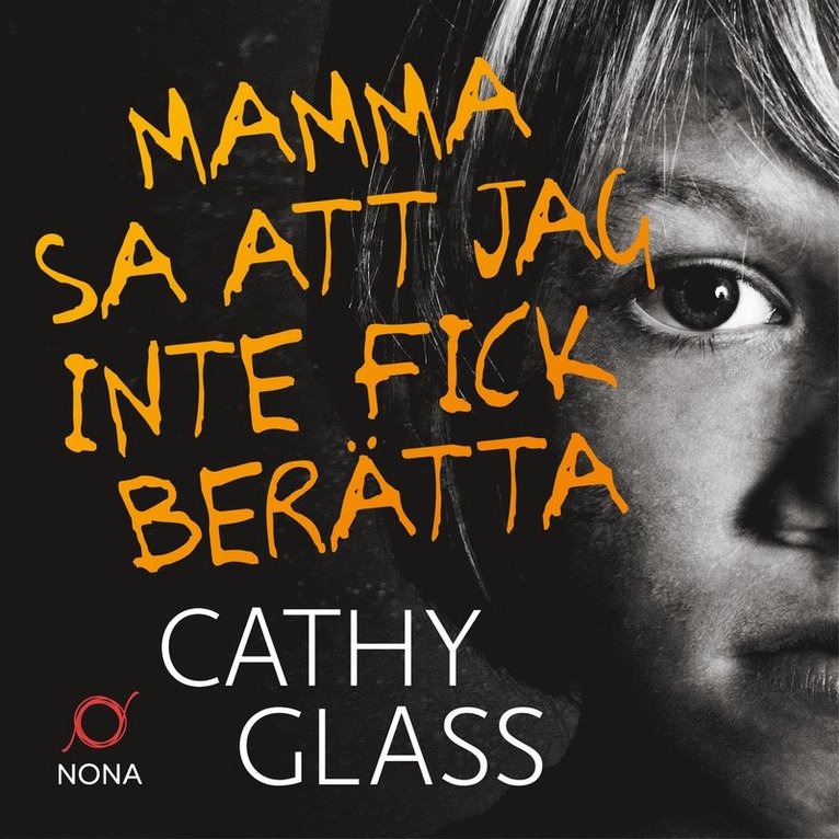 Cathy Glass - Mamma sa att jag inte fick berätta : den sanna historien om en liten pojkes mörka hemlighet, Ljudbok