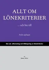 Jaime Aleite - Allt om lönekriterier ...och lite till : om val, utformning och tillämpning av lönekriterier, Häftad