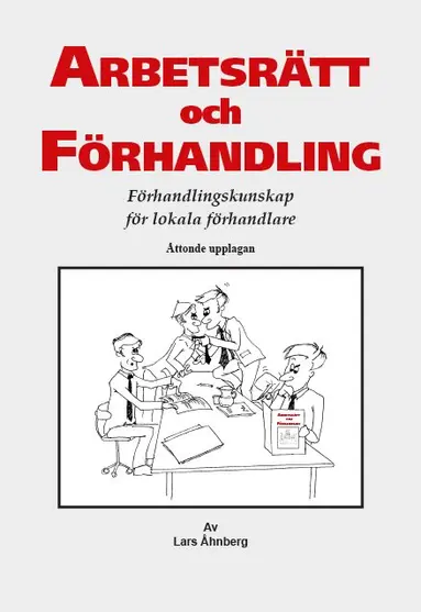 Arbetsrätt och Förhandling : Förhandlingskunskap för lokala förhandlare