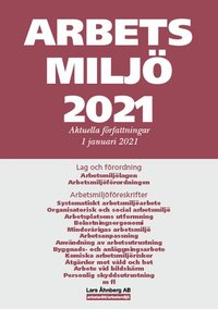 Arbetsmiljö 2021 : Aktuella författningar 1 januari 2021