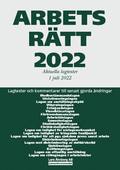 Arbetsrätt 2022 - Aktuella lagtexter 1 juli 2022 - Lagtexter och kommentarer till senast gjorda ändringar