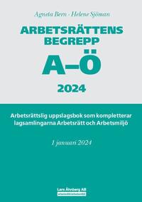 Arbetsrttens begrepp A- 2024 : arbetsrttslig uppslagsbok som kompletterar lagsamlingarna Arbetsrtt och Arbetsmilj