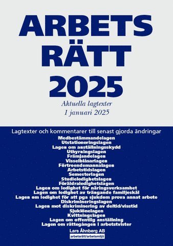 Lars Åhnberg - Arbetsrätt 2025 : aktuella lagtexter 1 januari 2025 – lagtexter och kommentarer till senast gjorda ändringar, Häftad