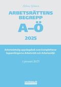 Arbetsrttens begrepp A- 2025 : arbetsrttslig uppslagsbok som kompletterar lagsamlingarna Arbetsrtt och Arbetsmilj