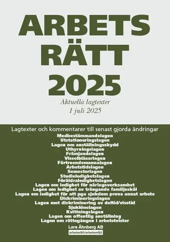 Lars Åhnberg - Arbetsrätt 2025 : aktuella lagtexter 1 juli 2025 – lagtexter och kommentarer till senast gjorda ändringar, Häftad