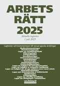 Arbetsrätt 2025 : aktuella lagtexter 1 juli 2025 - lagtexter och kommentarer till senast gjorda ändringar