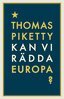 Thomas Piketty - Kan vi rädda Europa?, E-bok