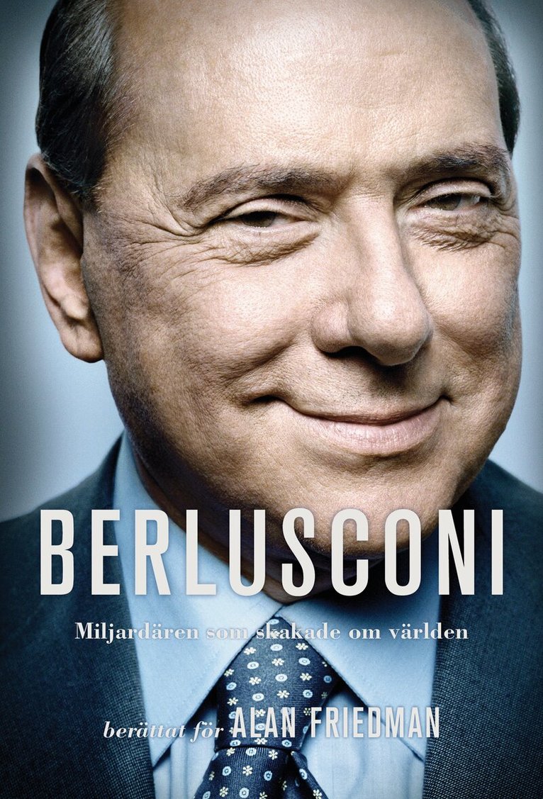 Alan Friedman - Berlusconi : miljardären som skakade om världen, Inbunden