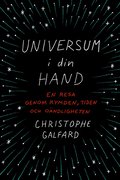 Universum i din hand : en resa genom rymden, tiden och o�ndligheten
