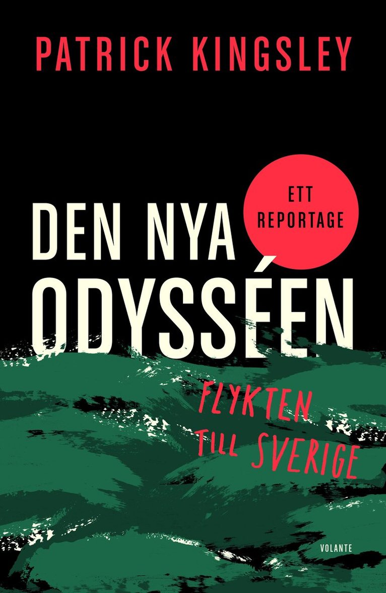 Patrick Kingsley - Den nya odysséen : flykten till Sverige, Inbunden